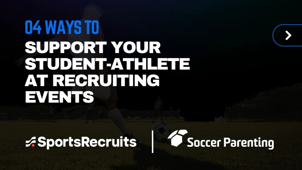 4 Ways to Support Your Student-Athlete at Recruiting Events